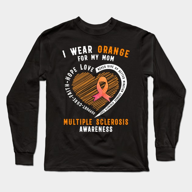 I Wear Orange For My Mom MS Multiple Sclerosis Awareness Long Sleeve T-Shirt by rebuffquagga